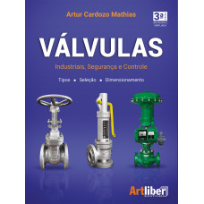  VÁLVULAS - INDUSTRIAIS, SEGURANÇAS E CONTROLE - 3ª Edição 