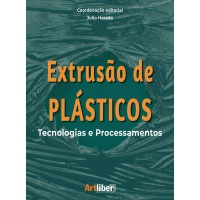 Extrusão de plásticos – tecnologias e processamentos