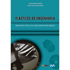 Plásticos de Engenharia - Principais Tipos e Sua Moldagem por Injeção